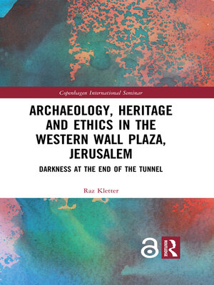 cover image of Archaeology, Heritage and Ethics in the Western Wall Plaza, Jerusalem